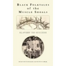 Black Folktales of the Muscle Shoals - Slavery to Success