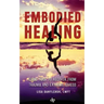 Embodied Healing: Using Yoga to Recover from Trauma and Extreme Stress