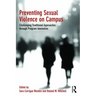 Preventing Sexual Violence on Campus: Challenging Traditional Approaches through Program Innovation