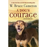 A Dog's Courage: A Dog's Way Home Novel