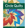 Circle Quilts-Print-on-Demand-Edition: Create Dramatic Medallions from Strip-Pieced Rings