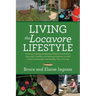 Living the Locavore Lifestyle: Hunting, Fishing, Gathering Wild Fruit and Nuts, Growing a Garden, and Raising Chickens toward a More Sustainable and