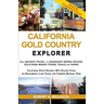California Gold Country Explorer: All-Season Travel to Legendary Sierra Nevada Gold Rush Mining Towns, Trails and Parks