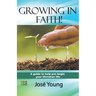 Growing in Faith!: A guide to help you begin your Christian life