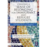 Creating a Sense of Belonging for Immigrant and Refugee Students: Strategies for K-12 Educators