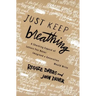 Just Keep Breathing: A Shocking Expose' of Letters You Never Imagined a Generation Would Write