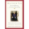 Matthew Fox: Essential Writings on Creation Spirituality
