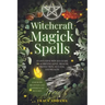 Witchcraft Magick Spells: An Intuitive Witch's Guide To Achieving Love, Health, Protection, Success, and Wealth (For Both Beginner and Experienc