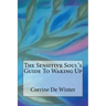 The Sensitive Soul's Guide To Waking Up