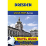 Dresden Travel Guide (Quick Trips Series): Sights, Culture, Food, Shopping & Fun