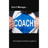 Don't Manage...Coach!