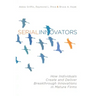 Serial Innovators: How Individuals Create and Deliver Breakthrough Innovations in Mature Firms