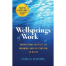 Wellsprings of Work: Surprising Sources of Meaning and Motivation in Work