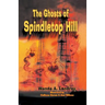 The Ghosts of Spindletop Hill