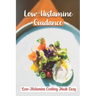 Low-Histamine Guidance: Low-Histamine Cooking Made Easy: Low-Histamine Cooking Guide