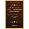 The Itinerary Of Greece, Containing One Hundred Routes: In Attica, Boeotia, Phocis, Locris, And Thessaly (1819)