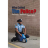 Who Called the Police?: Real Police. Real Drama. Real Funny.