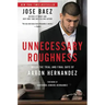 Unnecessary Roughness: Inside the Trial and Final Days of Aaron Hernandez