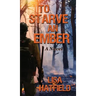 To Starve an Ember: A Novel about wildfires and family disasters and how to protect yourself from both in more ways than one