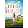The Irish House: A totally heartbreaking and powerful story about families, secrets and finding your way home