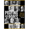 Praying with the Popes: Words of Hope and Peace from Leo XIII to Leo XIV