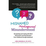 Misnamed, Misdiagnosed, Misunderstood: Recognizing and Coping with NVLD (Nonverbal Learning Disorder) from Childhood Through Adulthood
