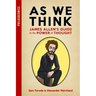 As We Think: James Allen's Guide to the Power of Thought