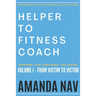 Helper to Fitness Coach: Transform. Stop Complaining. Take Control