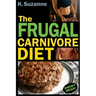 The Frugal Carnivore Diet: How I Eat a Carnivore Diet for $4 a Day