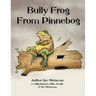 Bully Frog From Pinnebog
