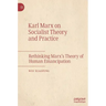 Karl Marx on Socialist Theory and Practice: Rethinking Marx's Theory of Human Emancipation