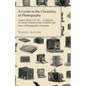 A Guide to the Chemistry of Photography - Camera Series Vol. XV. - A Selection of Classic Articles on the Varieties and Uses of Photographic Chemicals