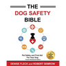 The Dog Safety Bible: Dog Safety and First Aid For Your Dog