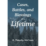 Cases, Battles, and Blessings of a Lifetime