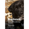 Dog Gone It: From Trauma to Tail-Wags, Seeing God in the Day-to-Day