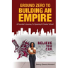 Ground Zero to Building an Empire: : A Founder's journey to opening a Charter School
