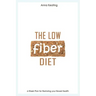 The Low Fiber Diet: 6-Week Plan for Restoring your Bowel Health