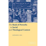 The Book of Proverbs in Social and Theological Context