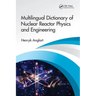 Multilingual Dictionary of Nuclear Reactor Physics and Engineering