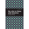 My Life in China and America