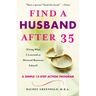 Find a Husband After 35: (Using What I Learned at Harvard Business School)