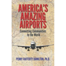 America's Amazing Airports: Connecting Communities to the World