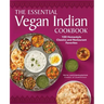 The Essential Vegan Indian Cookbook: 100 Home-Style Classics and Restaurant Favorites