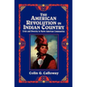 The American Revolution in Indian Country: Crisis and Diversity in Native American Communities