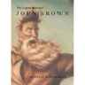 John Brown: The Legend Revisited