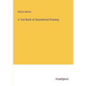 A Text Book of Geometrical Drawing