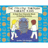 The Follow Through Karate Kids: A Dojo Kun Character Book on Wrestling with Quitting