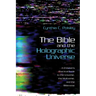 The Bible and the Holographic Universe: A Christian's Practical Guide to the Universe, the Multiverse, and the Bibleverse