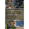 Citizens' Media against Armed Conflict: Disrupting Violence in Colombia