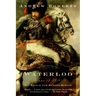 Waterloo: June 18, 1815: The Battle for Modern Europe